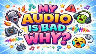 My audio is bad why?