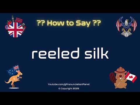 🪡 🐛 How to Pronounce reeled silk? (CORRECTLY) | Pronunciation Planet