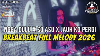 Download lagu DJ BREAKBEAT FULL MELODY TERBARU 2026 - NGGA DULU X SO ASU X JAUH KO PERGI - DJ ADHE mp3 Download lagu DJ BREAKBEAT FULL MELODY TERBARU 2026 - NGGA DULU X SO ASU X JAUH KO PERGI - DJ ADHE mp3