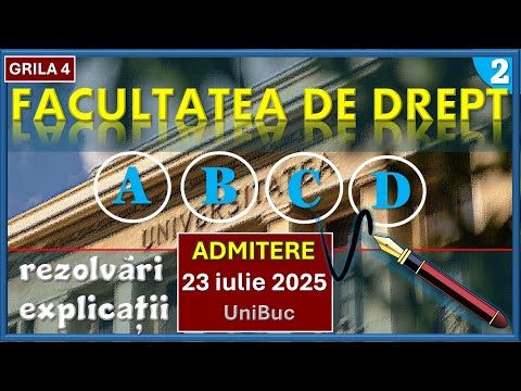 Solution to the LAW ADMISSION subject at the UNIVERSITY of BUCHAREST July 23, 2025 grid 4