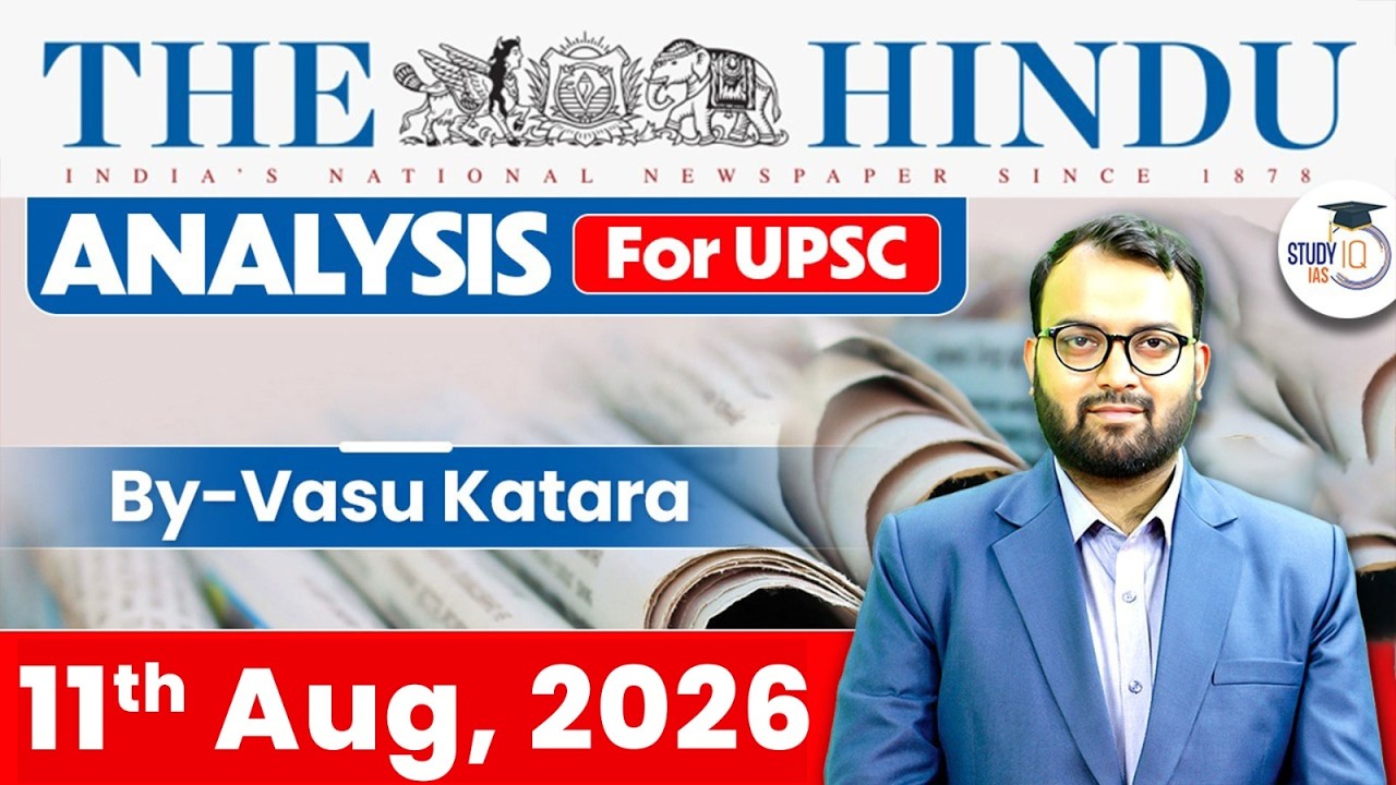 The Hindu Newspaper Analysis | 11th August 2026 | UPSC Current Affairs | Editorial
