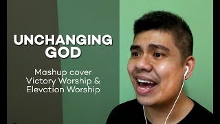 Unchanging God (Victory Worship &amp; Elevation Worship Mashup Cover)