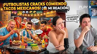 REACCIONANDO a Futbolistas y Extranjeros probando COMIDA MEXICANA 🌮