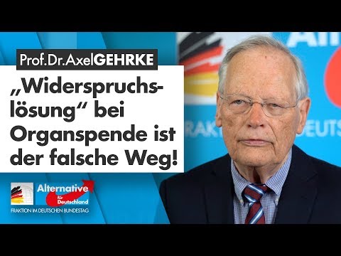 "Widerspruchslösung" bei Organspende ist der falsche Weg! - Prof. Dr. Axel Gehrke