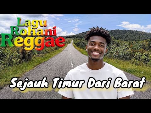 Sejauh Timur Dari Barat (Lagu reggae Rohani)