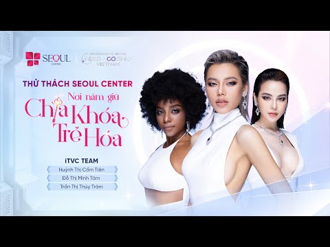iTVC Seoul Center | Câu Chuyện Than Vãn Khi Mặt Lão Hóa Của Cẩm Tiên - Minh Tâm - Thùy Tiên
