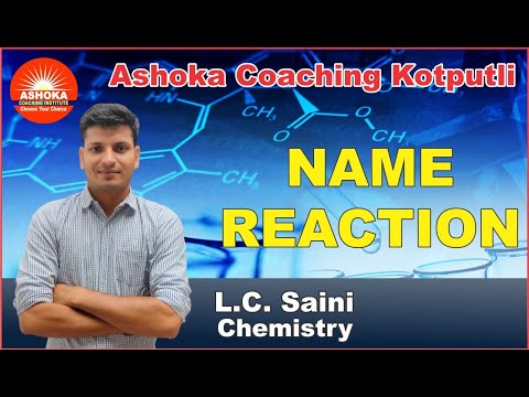 Name Reaction(Chemistry) by L.C.Saini Sir II Ashoka Coaching Kotputli