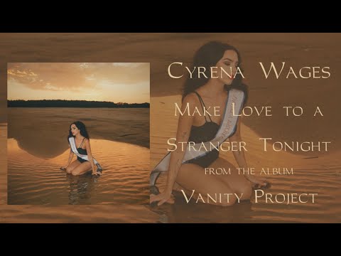 Cyrena Wages - "Make Love to a Stranger Tonight" - Vanity Project