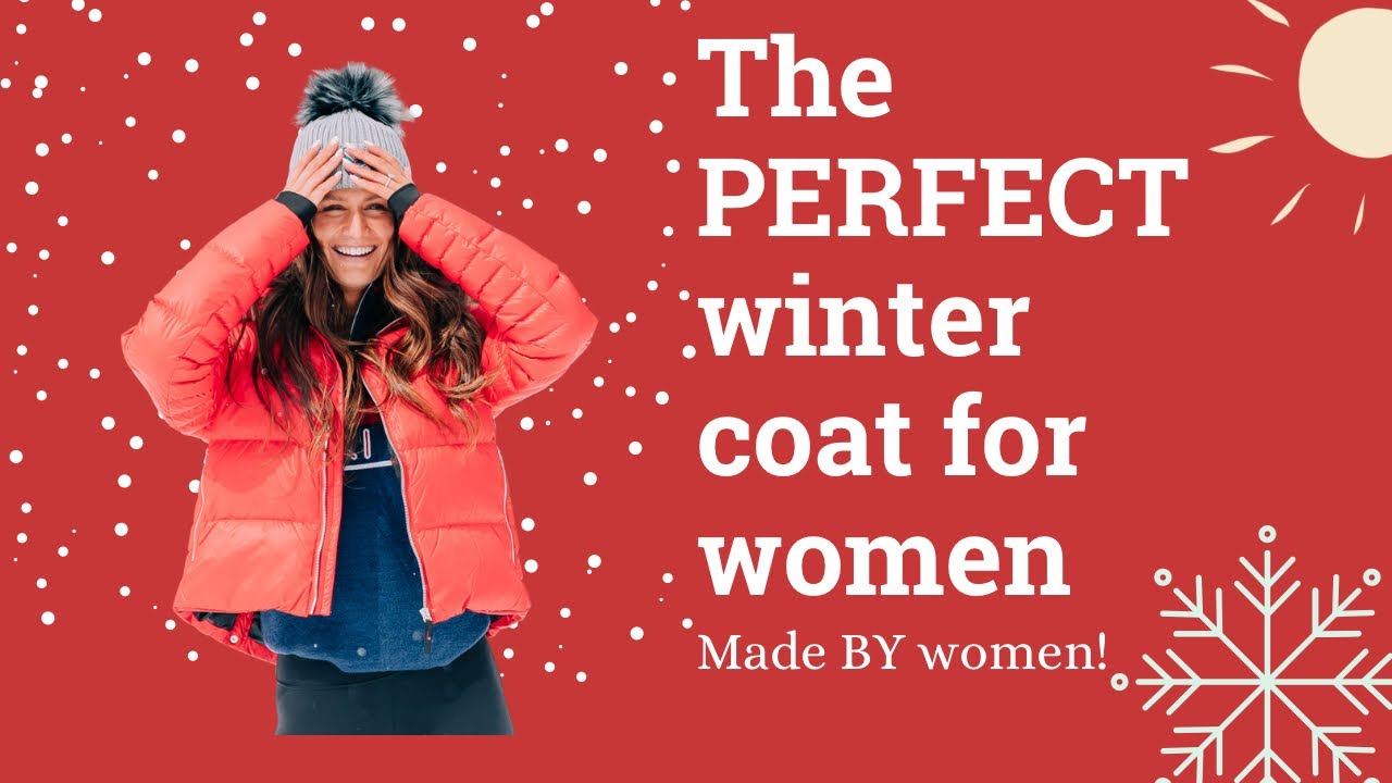 The PERFECT winter coat FOR women, made BY women!
