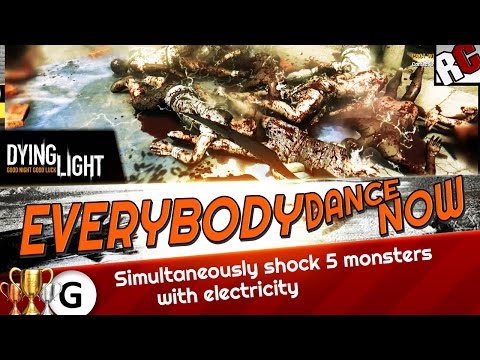 Dying Light - EVERYBODY DANCE NOW - Achievement / Trophy Guide - Shock 5 Monsters