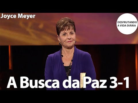 A Busca da Paz 3-1 | Joyce Meyer