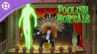 Foolish Mortals - Reveal Trailer