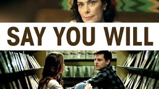 Say You Will 2017 Trailer