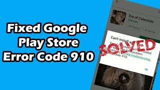 How to Fix Google Play Store Error Code 910