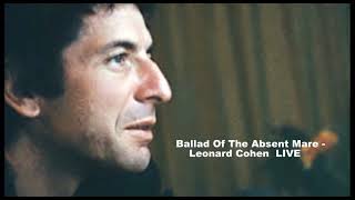 Ballad Of The Absent Mare-   Leonard Cohen LIVE 1985