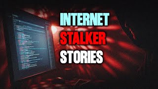 4 TRUE Scary Internet Stalker Horror Stories | True Scary Stories