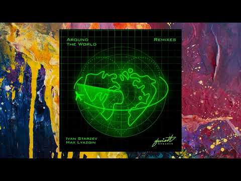 Ivan Starzev & Max Lyazgin — Around The World (Miroshin Remix)
