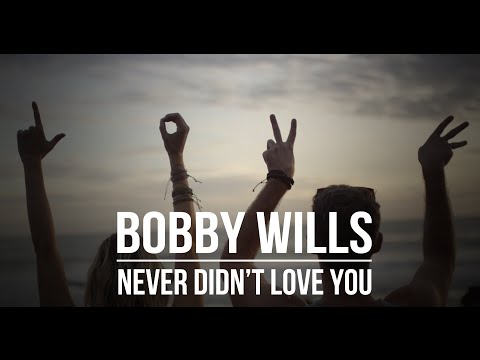 Never Didn't Love You - Bobby Wills (Official Music Video)