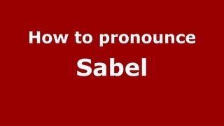 How to pronounce Sabel