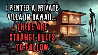 "I Rented a Private Villa in Hawaii...There Are STRANGE RULES TO FOLLOW!" Creepypasta