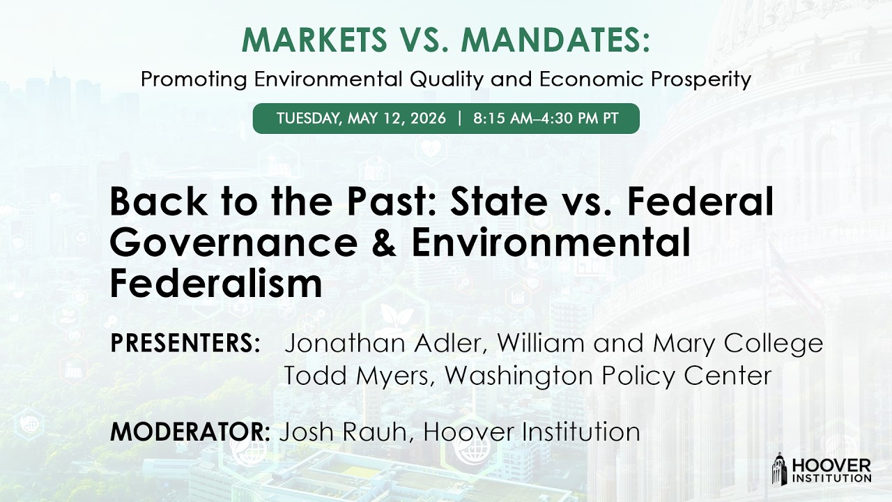 Back to the Past: State vs. Federal Governance & Environmental Federalism | Hoover Institution