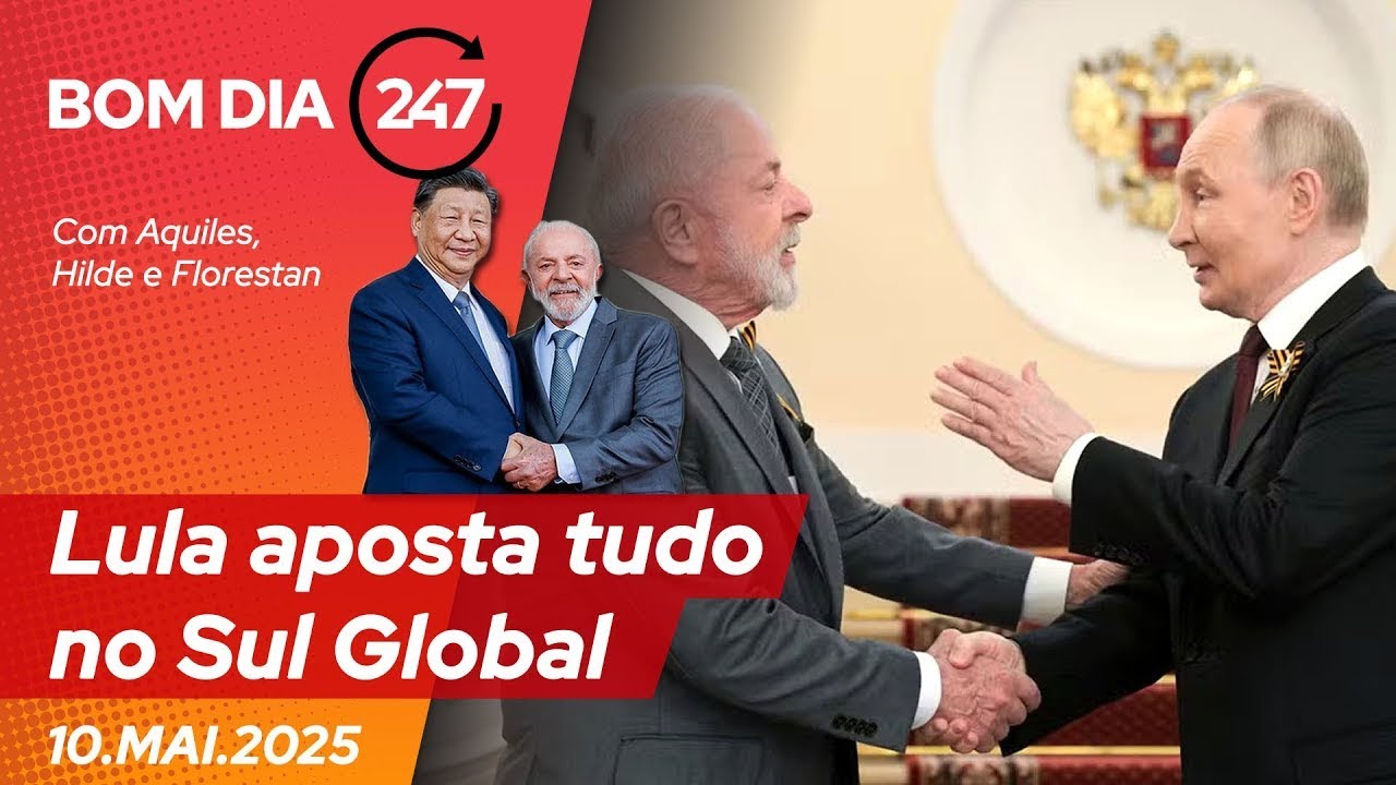 Bom dia 247: Lula aposta tudo no Sul Global (11.5.25)