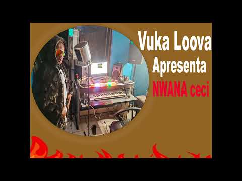VUKA LOOVA NWANA ceci