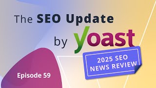2025 SEO Year in Review: Preparing for Google’s 2026 AI Search | Dec 2025 SEO Update