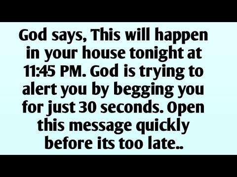 📃God says, This will happen in your house tonight at 11:45 PM. God is trying to alert you