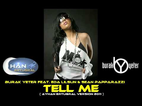 Burak Yeter feat. Eda Lilsun & Sean Papparazzi - Tell Me ( Ayhan Ertugral Version 2011 ).mpg