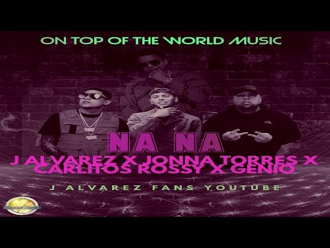 J Alvarez ❌ Jonna Torres ❌ Carlitos Rossy ❌ Genio - Na Na (Official Preview 2)