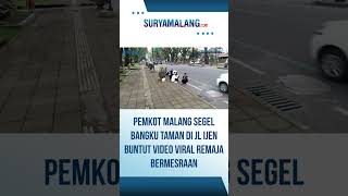 Download lagu Pemkot Malang mempalang bangku taman di Jl Ijen buntut video viral remaja bermesraan. mp3
