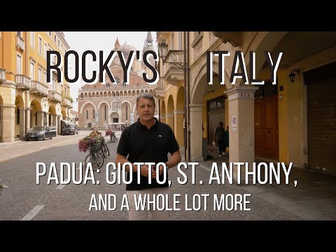 ROCKY'S ITALY: Padua - Giotto, St. Anthony, and a Whole Lot more