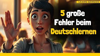 5 große Fehler beim Deutschlernen – und wie du sie vermeidest! | Learn German