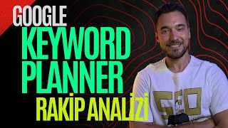Google Ads Keyword Planner Kullanarak Rakip Analizi Nasıl Yapılır? - B