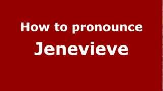 How to pronounce Jenevieve