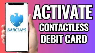 How To Activate Barclays Contactless Debit Card