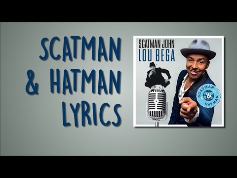 Scatman & Hatman Lyrics - Scatman John, Lou Bega