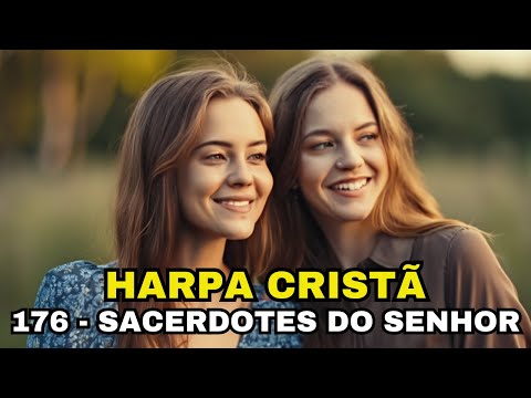SACERDOTES DO SENHOR - 176 - HARPA CRISTÃ