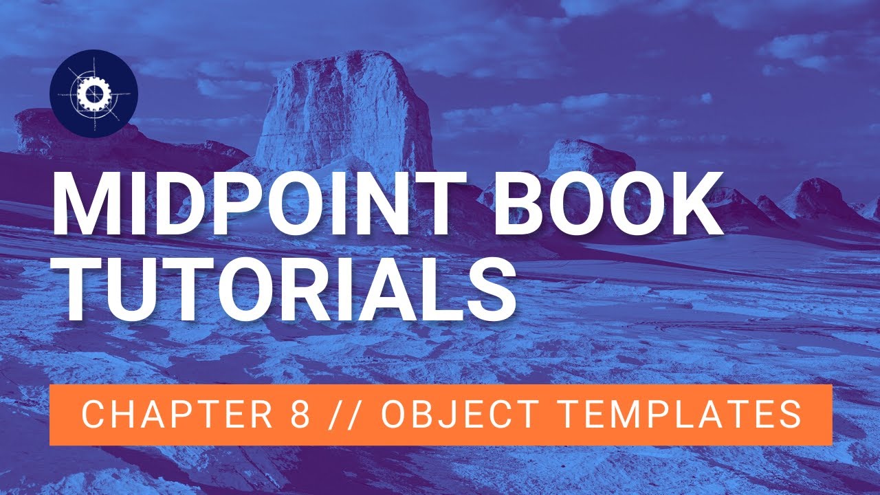 MidPoint Tutorial, Chapter VIII: Object Templates