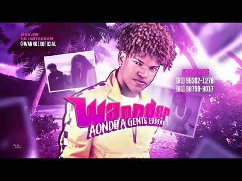 WANNDER - AONDE A GENTE ERROU - BATIDÃO ROMÂNTICO