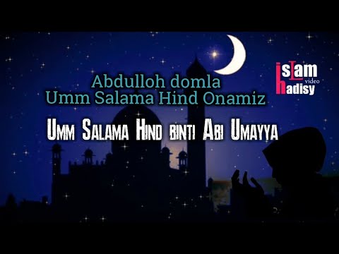 Abdulloh domla  Umm Salama Hind Onamiz  Umm Salama Hind binti  Abi Umayya...