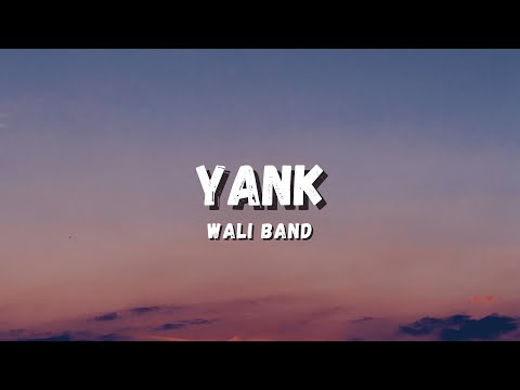 YANK - WALI BAND (LYRICS)