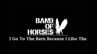 Band Of Horses - I Go To The Barn Because I Like The | PT-BR