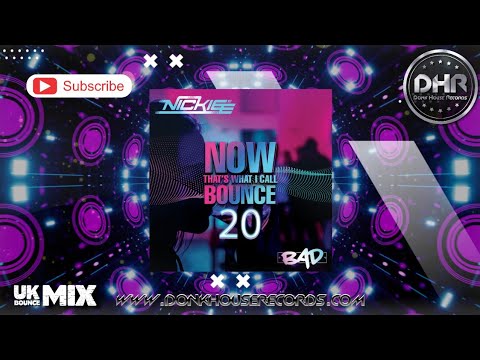 NOW! That's What I Call Bounce Volume 20   Nickiee & BAD - DHR