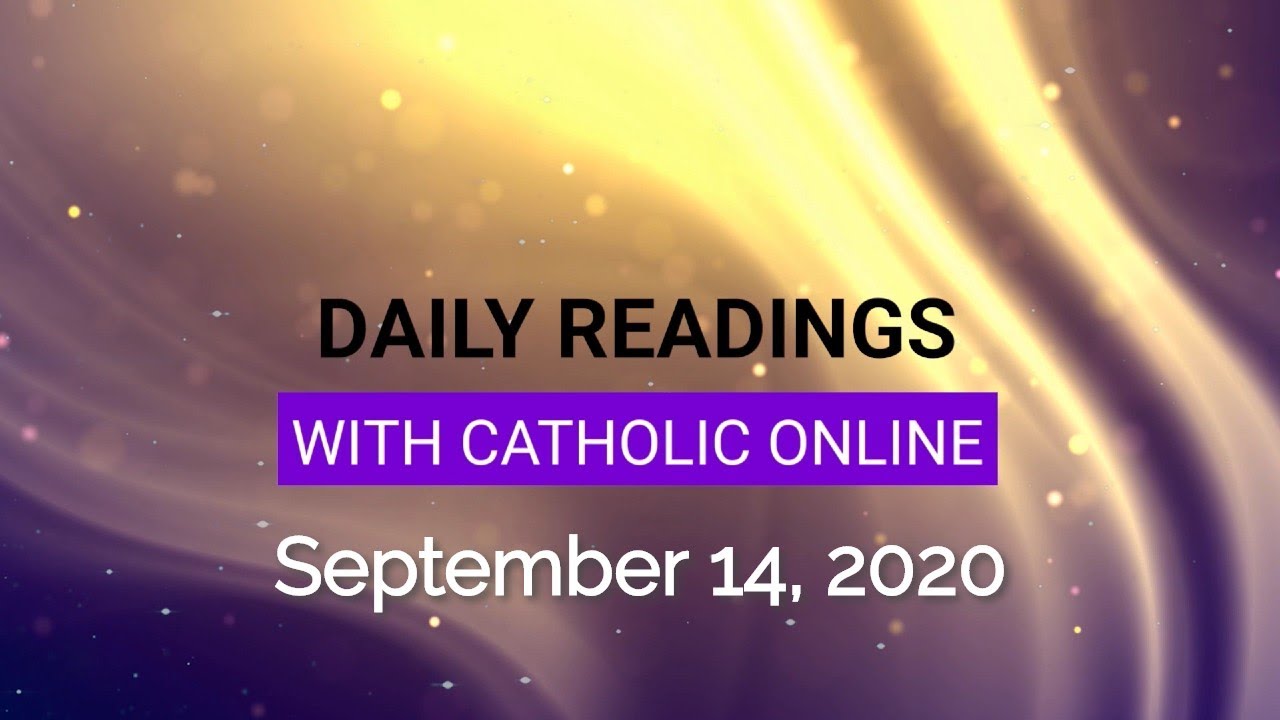 Catholic Daily Mass Reading Monday 14 September 2020 Catholic Daily Mass Reading Monday 14 September 2020