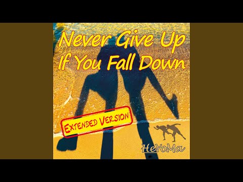 Never Give up If You Fall Down (Extended Version)