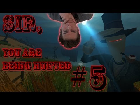 Sir, You Are Being Hunted #5