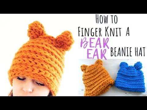HOW TO FINGER KNIT A BEAR EAR BEANIE HAT - FREE TUTORIAL