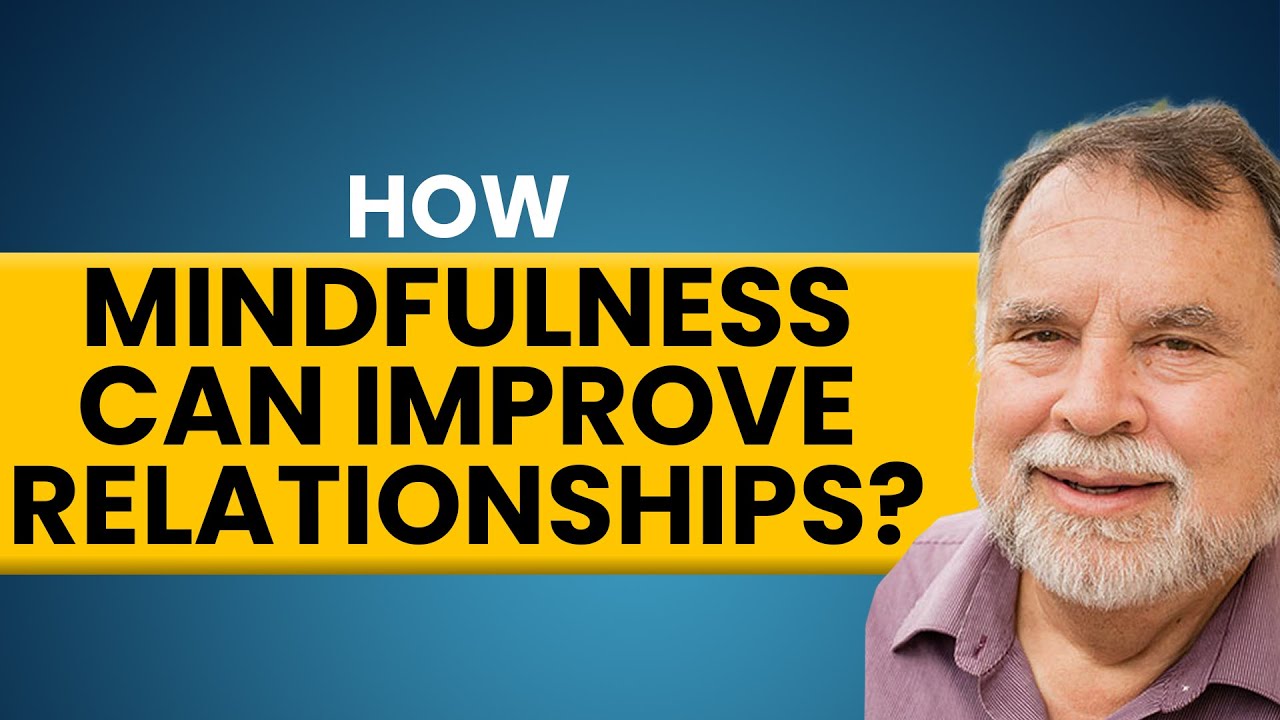 How Mindfulness can Improve Relationships? | David Daroff